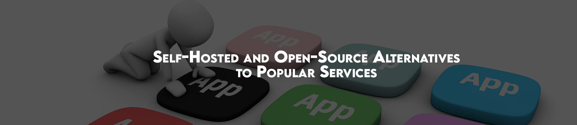 Self-Hosted and Open-Source Alternatives to Popular Services
