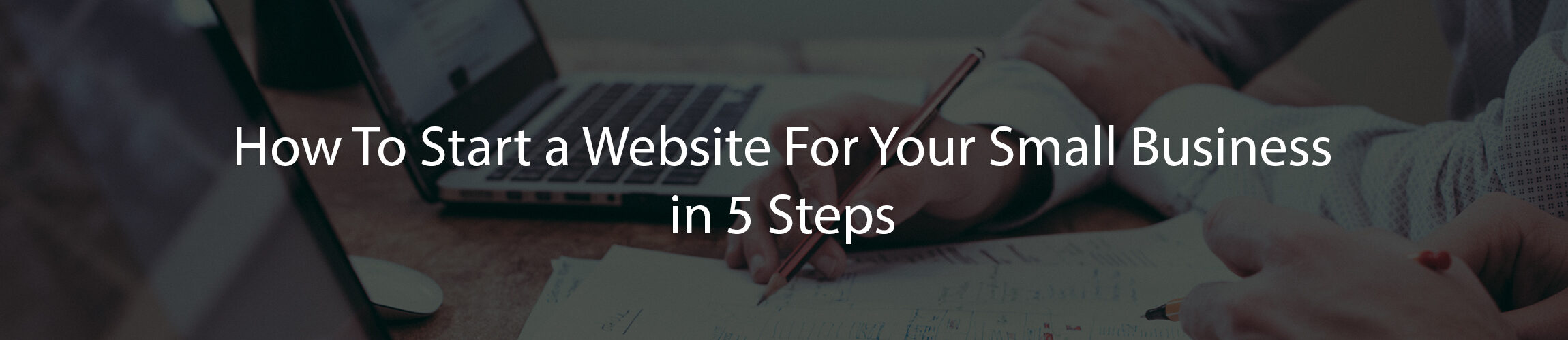 How To Start a Website For Your Small Business in 5 Steps