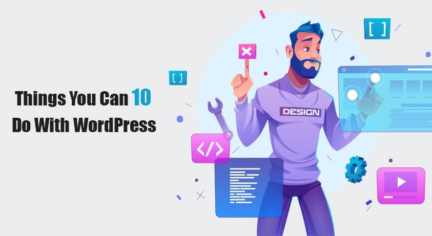 10 Things You Can Do With WordPress